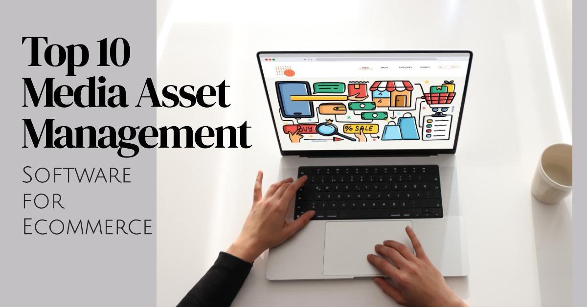 Media Asset Management Software for Ecommerce